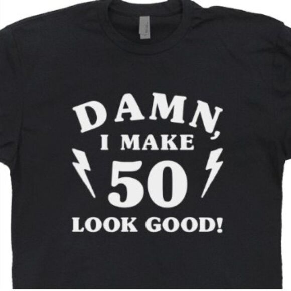50th Birthday , Damn I Make 50 Look Good - Picture 1 of 1